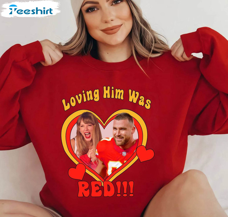 Loving him was red 87 Travis Kelce Kansas City Chiefs shirt, hoodie,  sweater and v-neck t-shirt