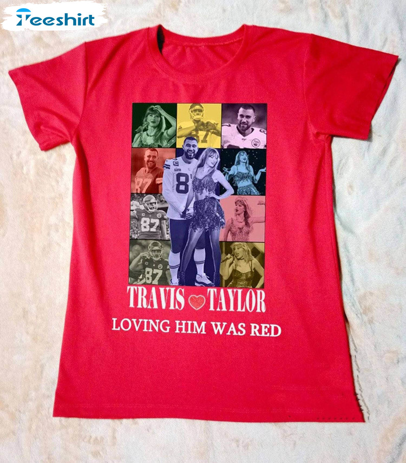 Traviss Kelces And Taylors Funny Shirt, Loving Him Was Red Tee Tops Short Sleeve