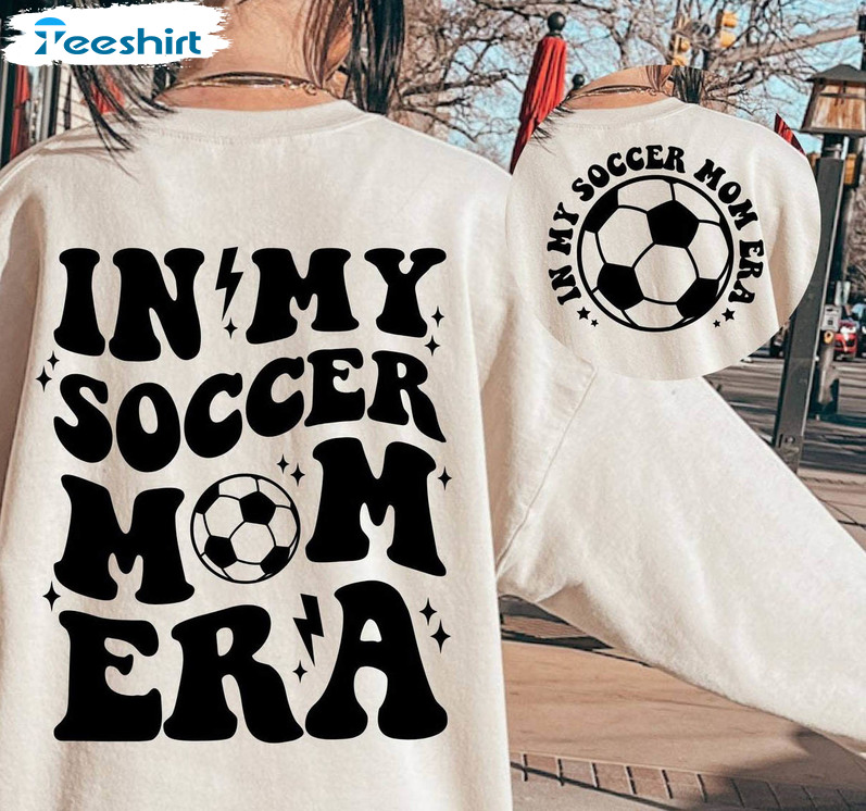 In My Soccer Mom Era Shirt, Soccer Mama Crewneck Unisex Hoodie