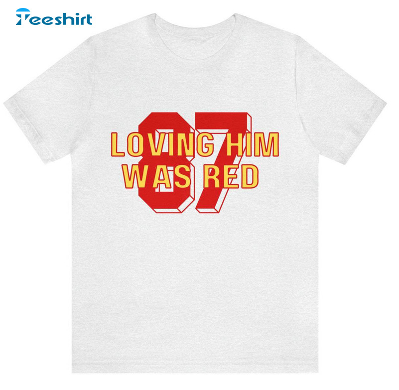 Loving Him Was Red Shirt, Trendy Unisex Hoodie Crewneck