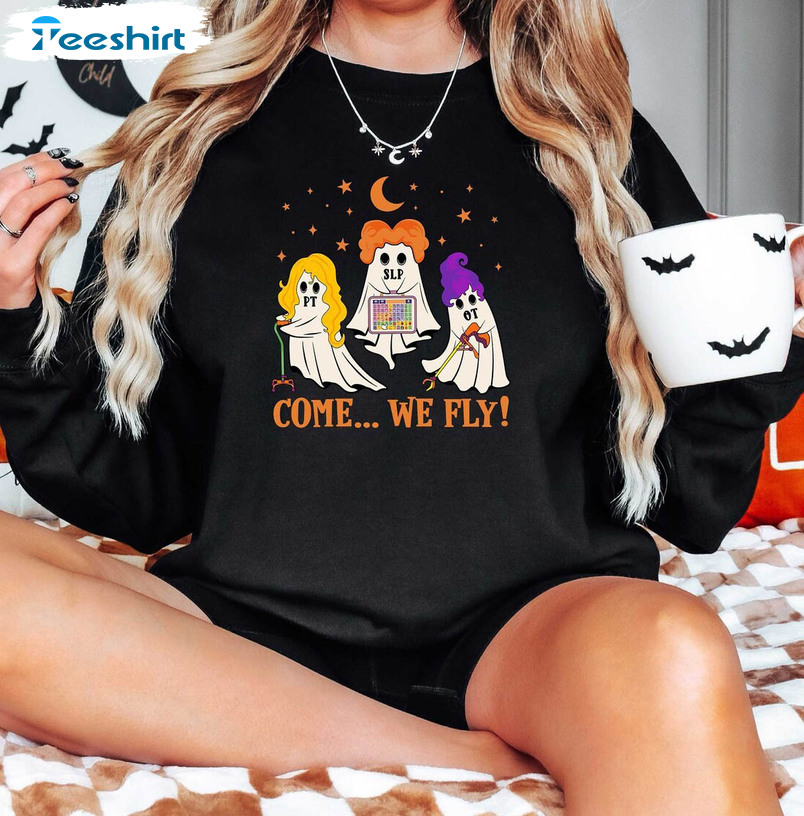 Come We Fly Hallloween Shirt, Speech Theraphy Unisex Hoodie Long Sleeve