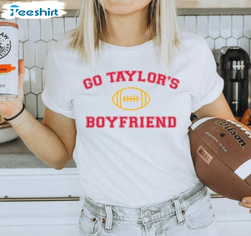 Funny Football Shirt, Go Taylors Boyfriend Unisex Hoodie Tee Tops
