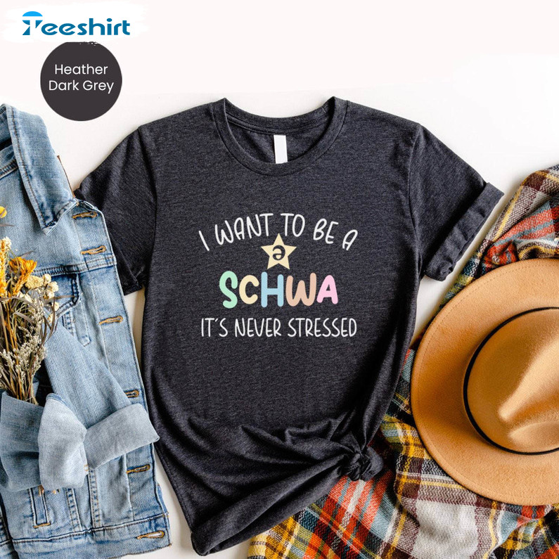 I Want To Be A Schwa It's Never Stressed Retro Shirt, Schwa Short Sleeve Crewneck