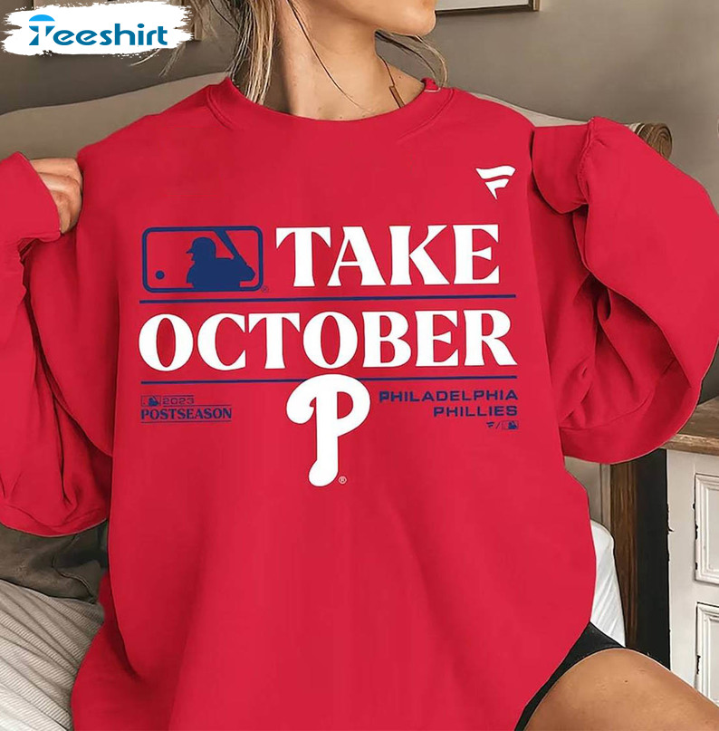 Take October Phillies Shirt, Philadelphia Playoffs 2023 Short Sleeve Crewneck