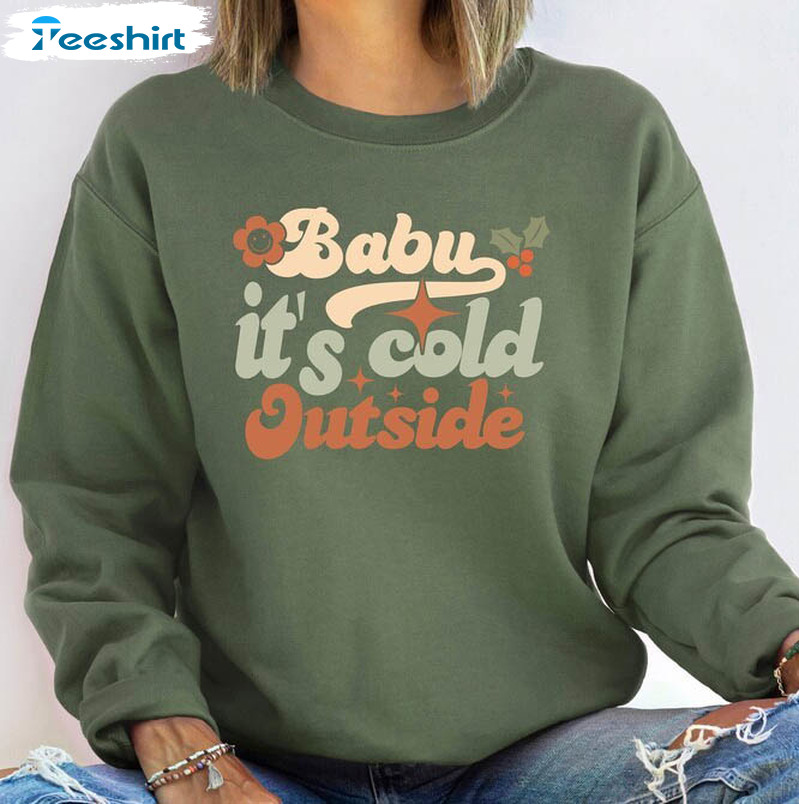 Baby It S Cold Outside Trendy Shirt, Christmas Family Sweater Long Sleeve