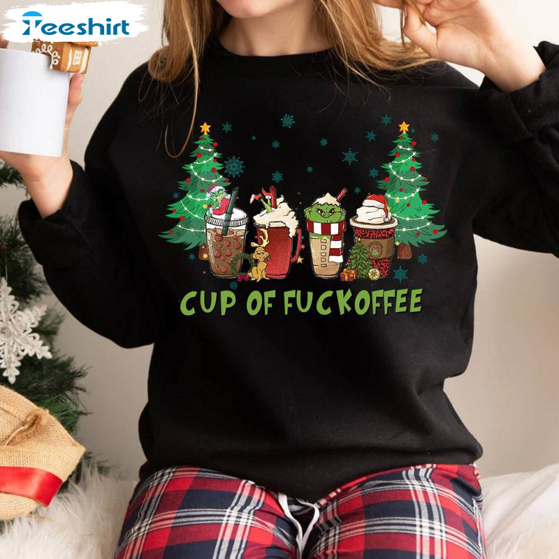 Cup Of Fuckoffee Shirt, Grinc Face Coffee Long Sleeve Short Sleeve