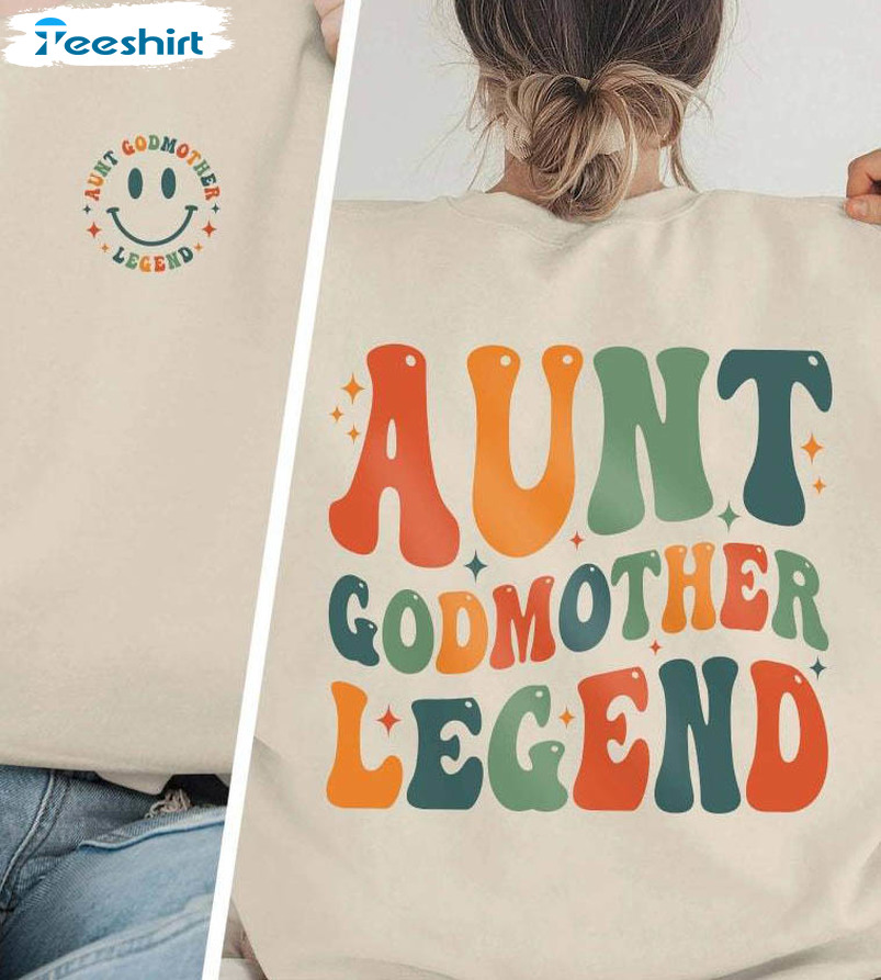 Aunt Godmother Legend Funny Shirt, Godmother Crewneck Unisex Hoodie