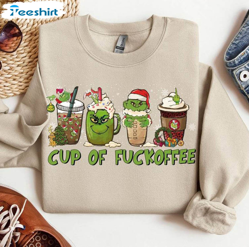 Cup Of Fuckoffee Grinch Shirt, Grinch Face Long Sleeve Short Sleeve