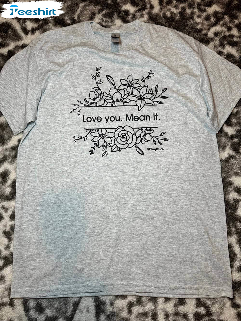 Love You Mean It Shirt, Vintage Unisex Hoodie Crewneck