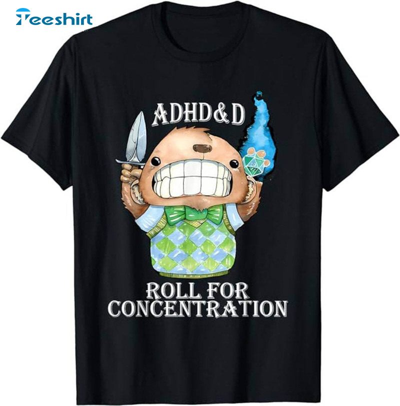 Adhd Amp D Roll For Concentration Trendy Unisex T Shirt Crewneck