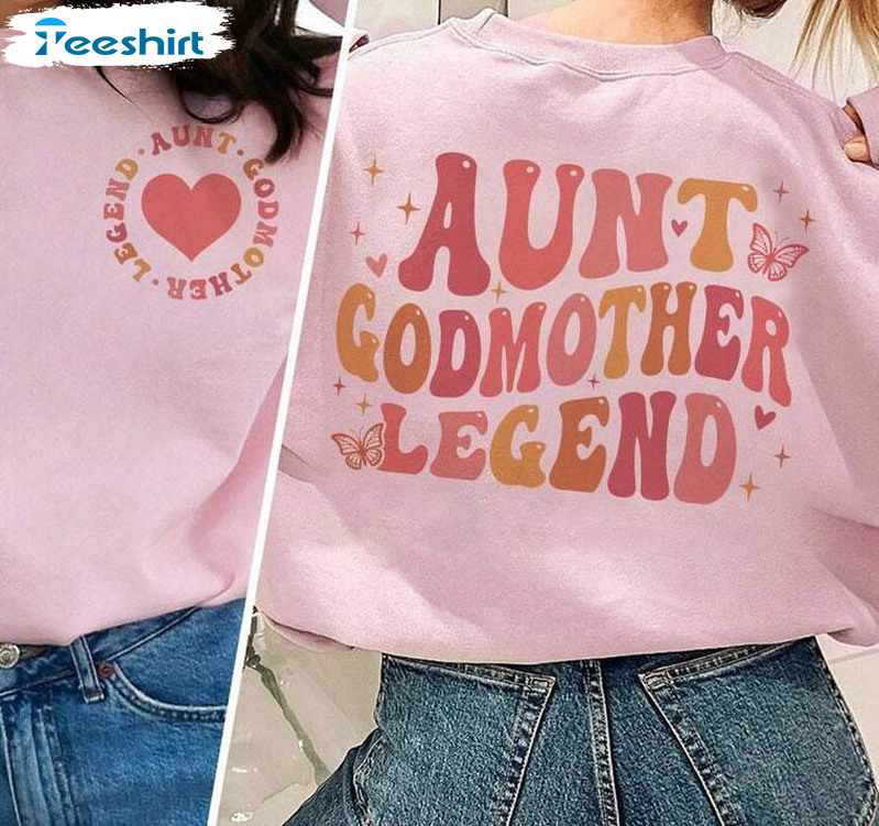 Aunt Godmother Legend Funny Shirt, Godmother Cute Unisex Hoodie Long Sleeve