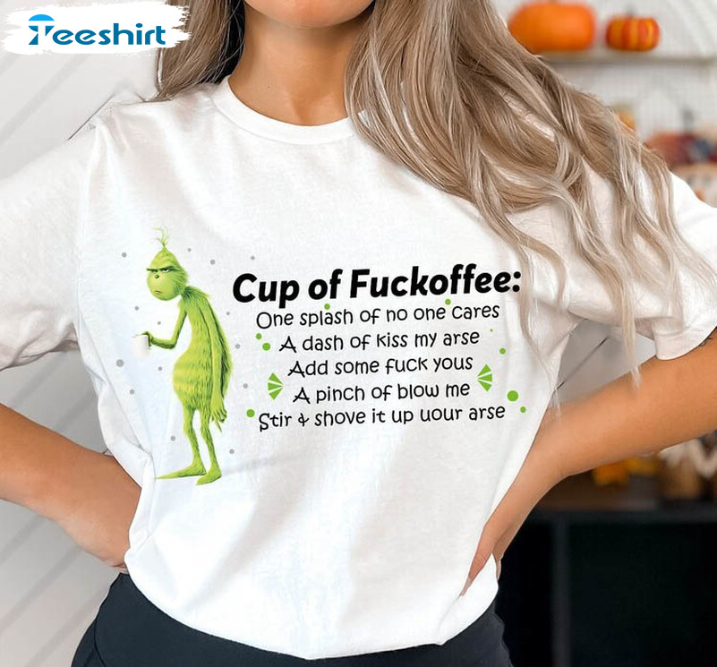 Cup Of Fuckoffee Funyn Shirt, Christmas Grinch Face Short Sleeve Unisex T Shirt