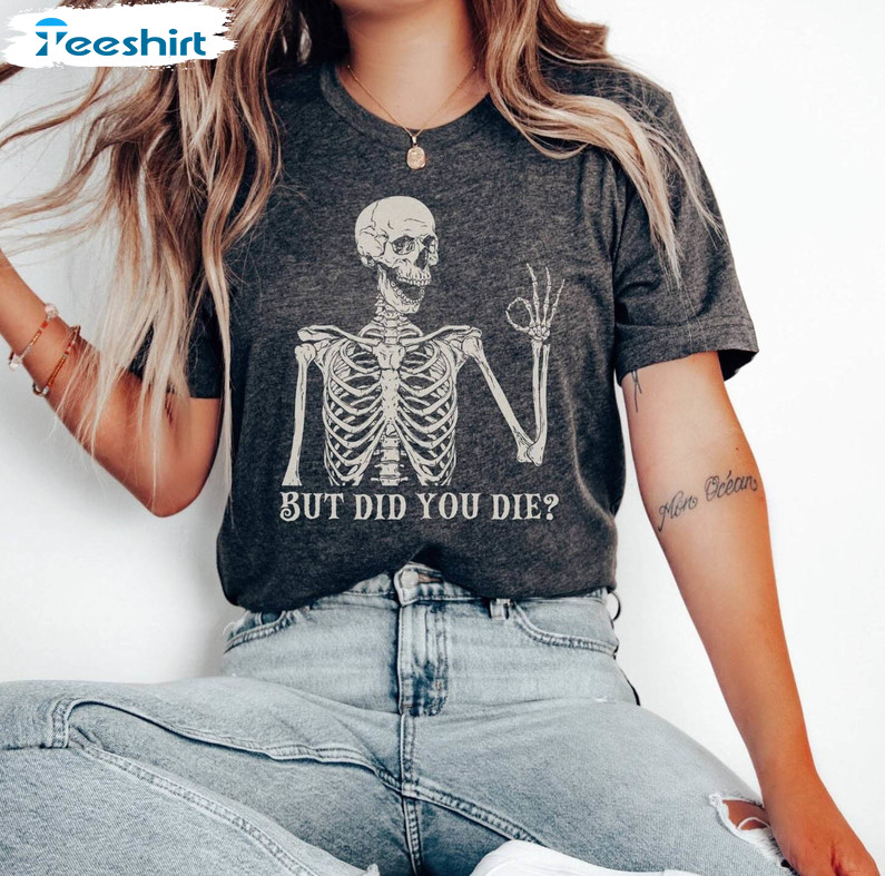 But Did You Die Skeleton Shirt, Funny Couples Sweatshirt Unisex Hoodie