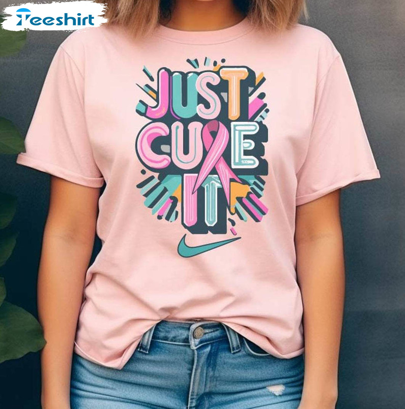 Just Cure It Shirt, Breast Cancer Awareness Long Sleeve Short Sleeve