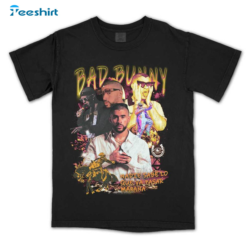 Bad Bunny Trap Era Shirt, Bunny Is Back Nadie Sabe Lo Que Va Pasar Manana Long Sleeve Short Sleeve