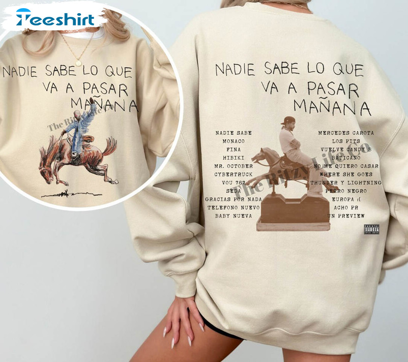 Bad Bunny New Album Vintage Shirt, Nadie Sabe Lo Que Va A Pasar Manana Sweater Unisex Hoodie