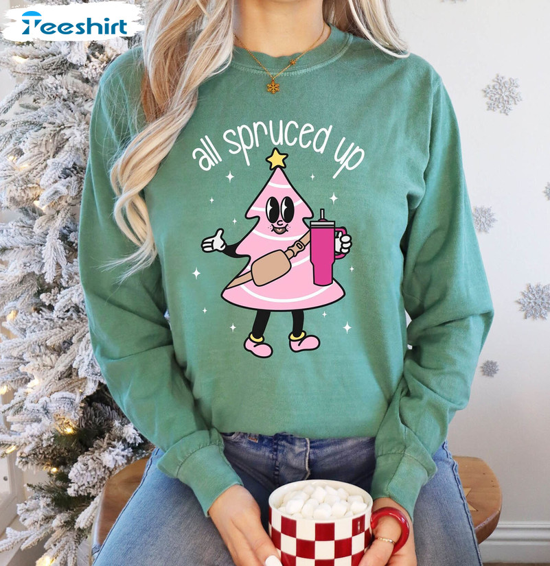 All Spruced Up Funny Shirt, Christmas Tree Long Sleeve Unisex T Shirt