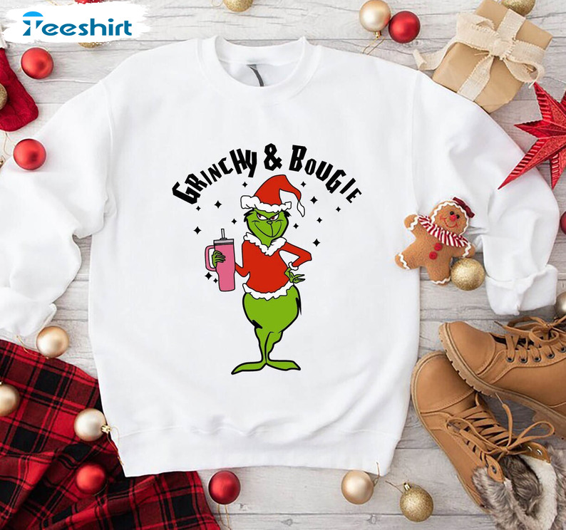 Grinchy And Bougie Shirt, Xmas Grinch Crewneck Unisex T Shirt