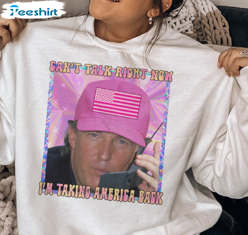 Can't Talk Right Now Trump Trendy Crewneck Unisex T Shirt