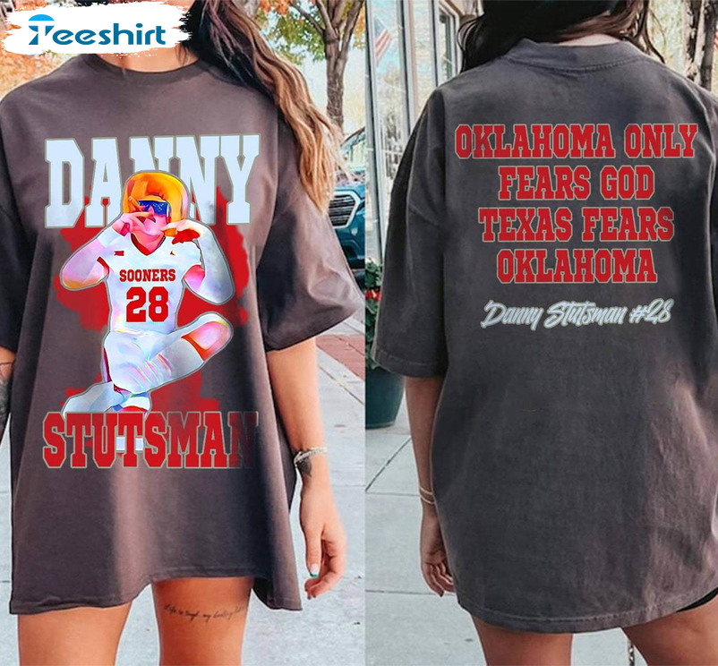 Danny Stutsman Shirt , Oklahoma Only Fears God Texas Fears Oklahoma Unisex T Shirt Unisex Hoodie