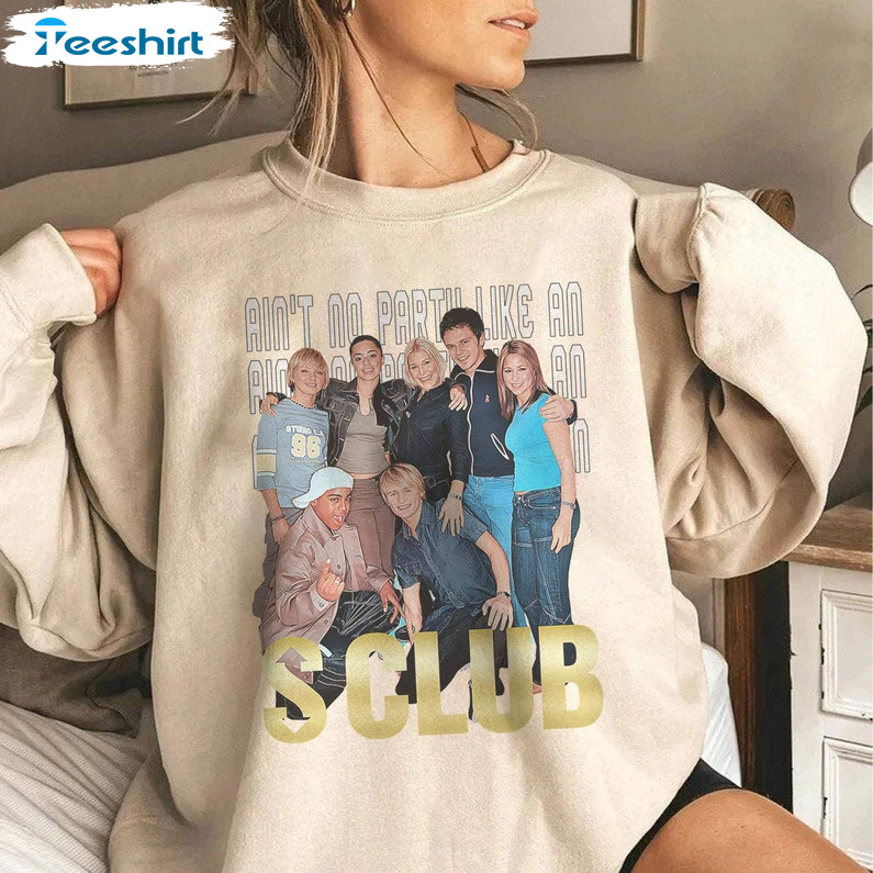 Vintage Aint No Party Like An S Club Shirt, Retro S Club 7 Uk Long Sleeve Short Sleeve