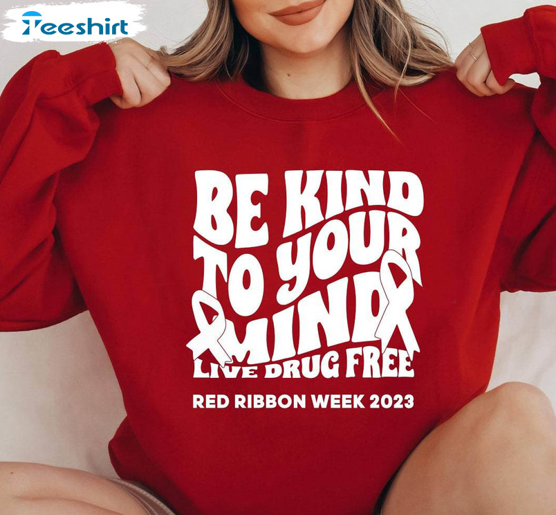 Be Kind To Your Mind Red Ribbon Week Shirt, Drug Free Hoodie Tee Tops