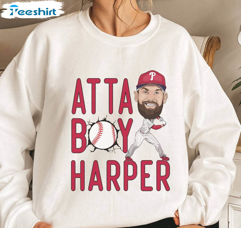 Atta Boy Harper Shirt, Phillies Baseball Unisex Hoodie Tee Tops