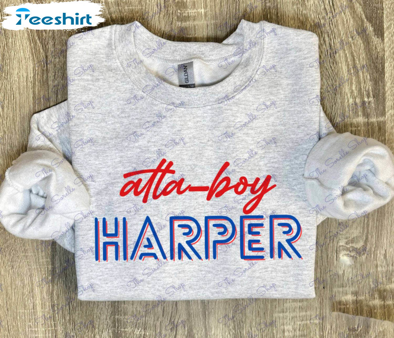 Atta Boy Harper Shirt, Philadelphia Baseball Unisex T Shirt Crewneck