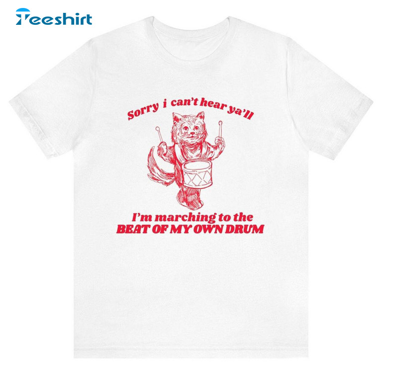 Beat Of My Own Drum Shirt, Cat Meme Crewneck Unisex T Shirt