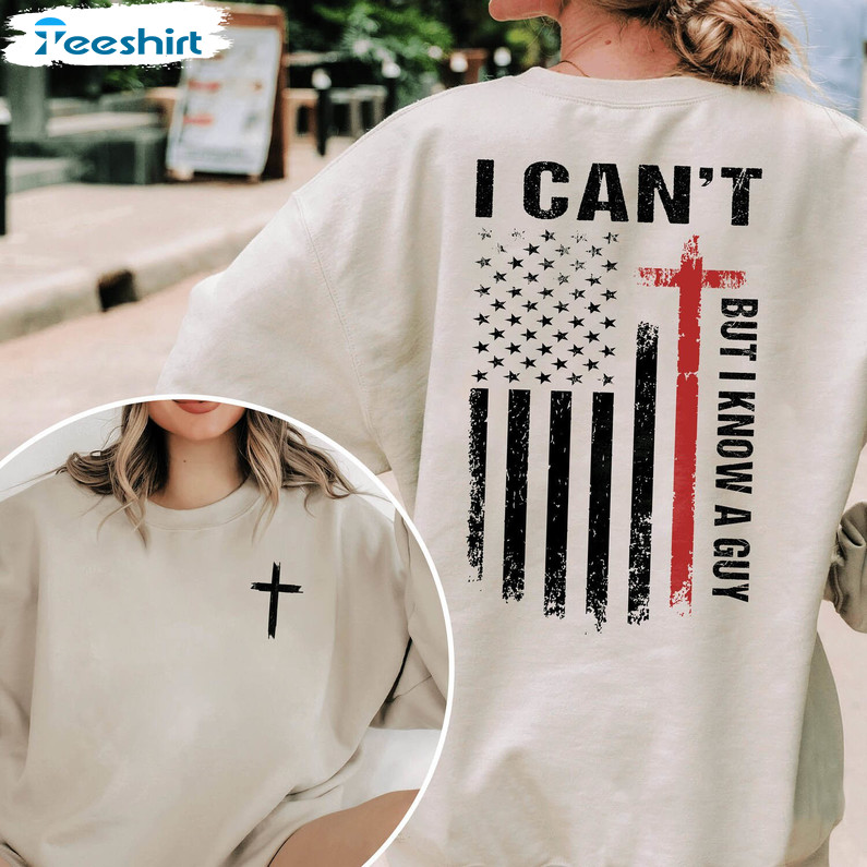 I Can't But I Know A Guy Shirt, Jesus Cross Short Sleeve Unisex T Shirt