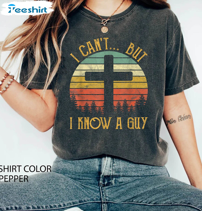 Christian Vintage Shirt, I Can't But I Know A Guy Long Sleeve Unisex T Shirt