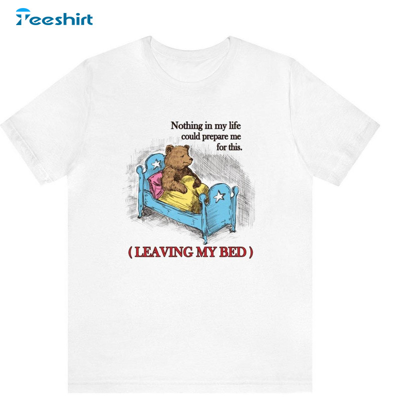 Leaving My Bed Meme Shirt, Drawing Bear Tee Tops Unisex Hoodie