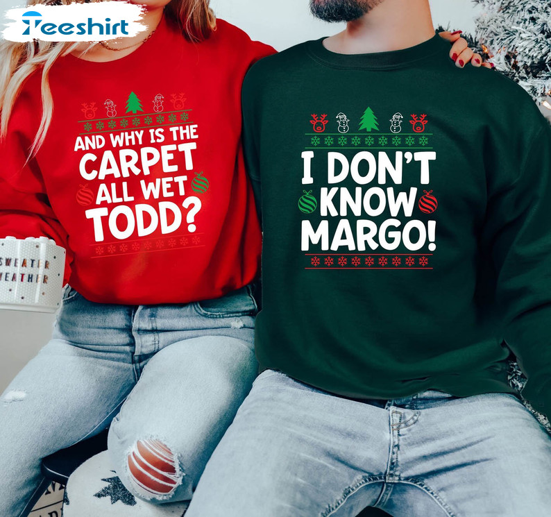 Todd And Margo Shirt, Cute Why S The Carpet Wet Todd I Don T Know Margo Crewneck Unisex T Shirt