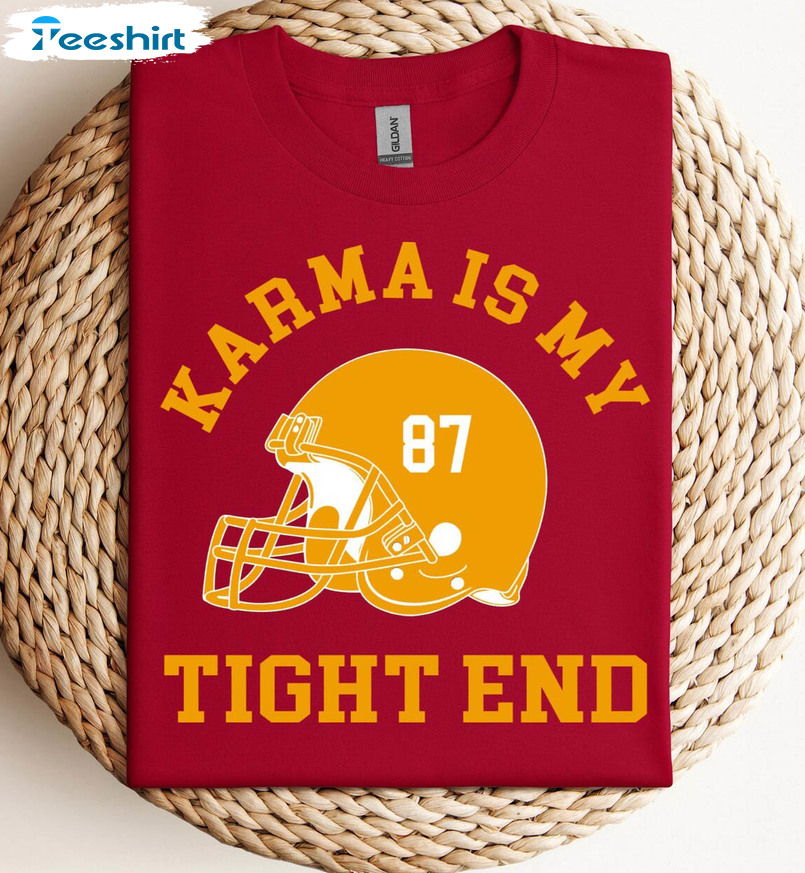 Karma Is My Tight End Shirt, American Football Tee Tops Unisex Hoodie