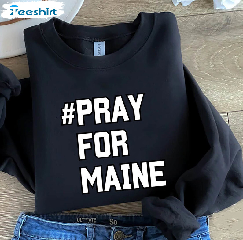 Pray For Maine Shirt, Lewiston Trendy Crewneck Sweatshirt