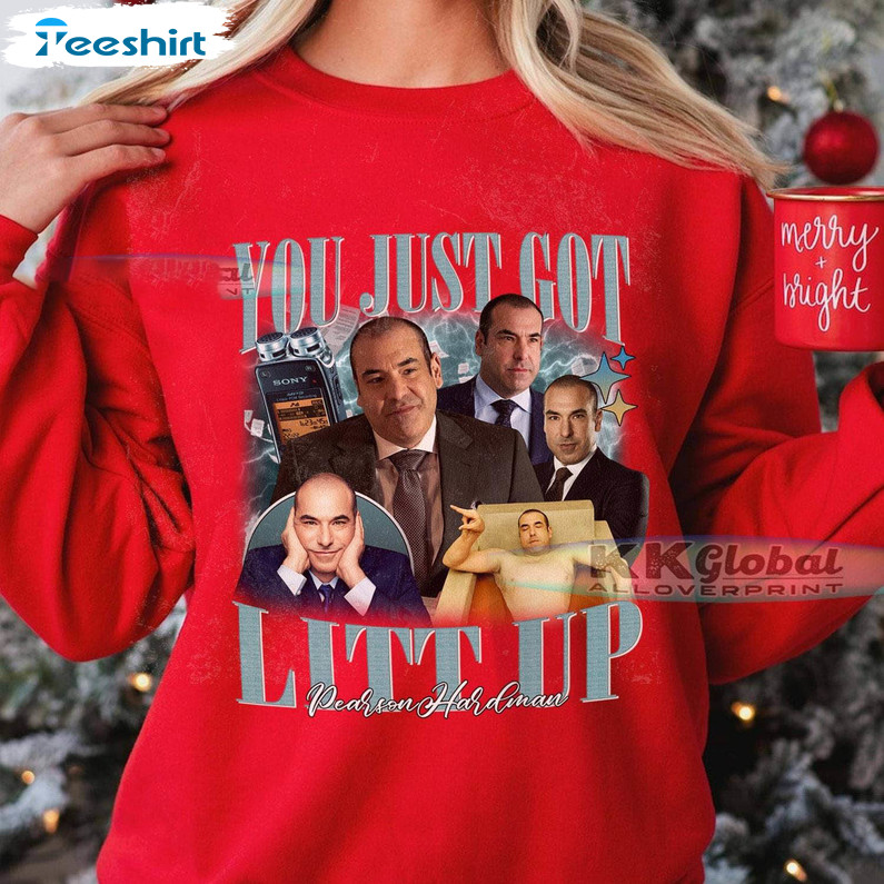 You Just Got Litt Up Shirt, Harvey Specter Suits Crewneck Sweatshirt