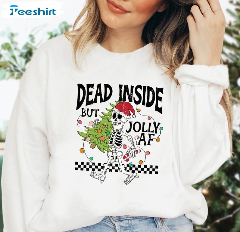 Dead Inside But Jolly AF Shirt, Skeleton Funny Christmas Short Sleeve Tee Tops