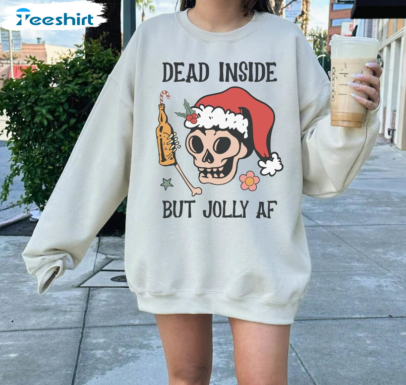 Funny Dead Inside But Jolly AF Shirt, Christmas Short Sleeve Long Sleeve