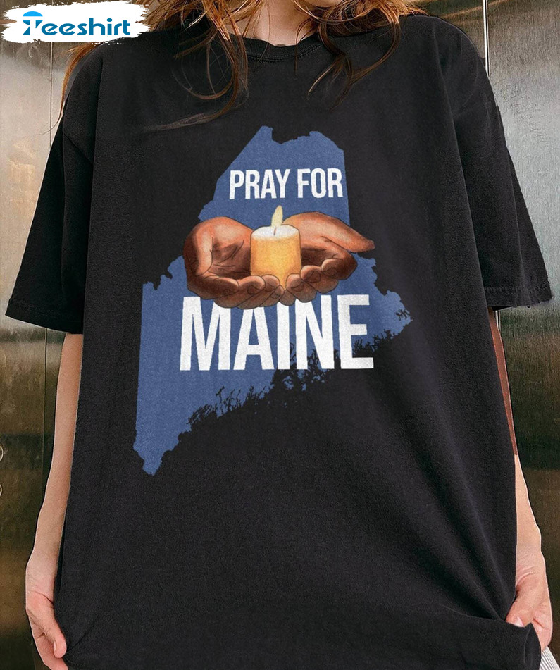 Pray For Maine Shirt, Maine Strong Crewneck Short Sleeve