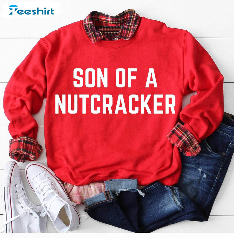 Son Of A Nutcracker Shirt, Christmas Unisex Hoodie Short Sleeve