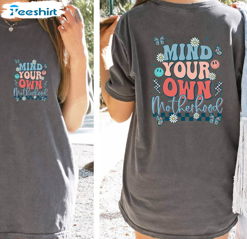 Mind Your Own Motherhood Funny Shirt, Mom Life T-shirt Crewneck