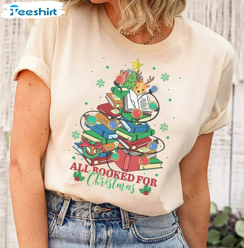 All Booked For Christmas Shirt, Book Lovers Christmas Long Sleeve Sweatshirt