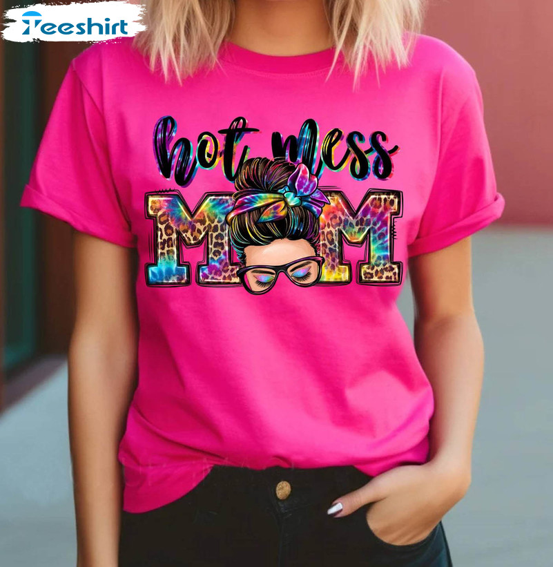 Funny Hot Mess Mom Shirt, Trendy Unisex Hoodie Crewneck