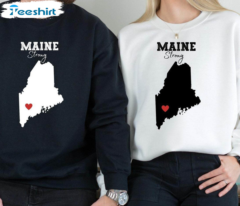 Maine Strong Sweatshirt , Support Maine Long Sleeve Unisex T Shirt