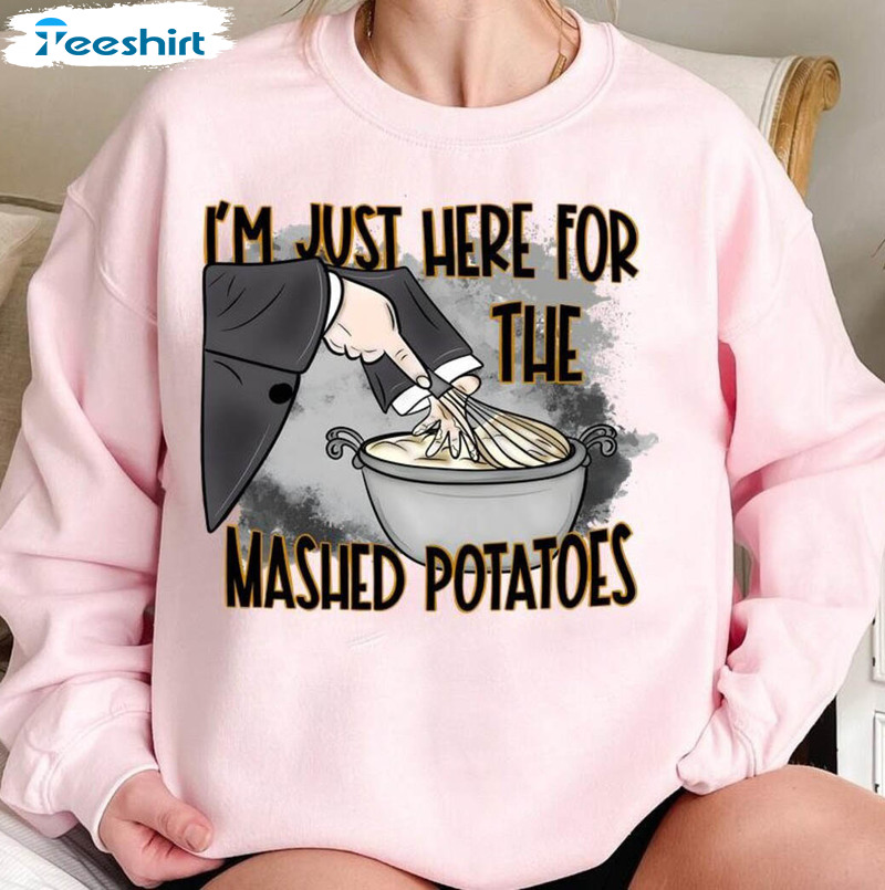 I’m Just Here For The Mashed Potatoes Shirt, Vintage Thanksgiving Unisex T Shirt Hoodie