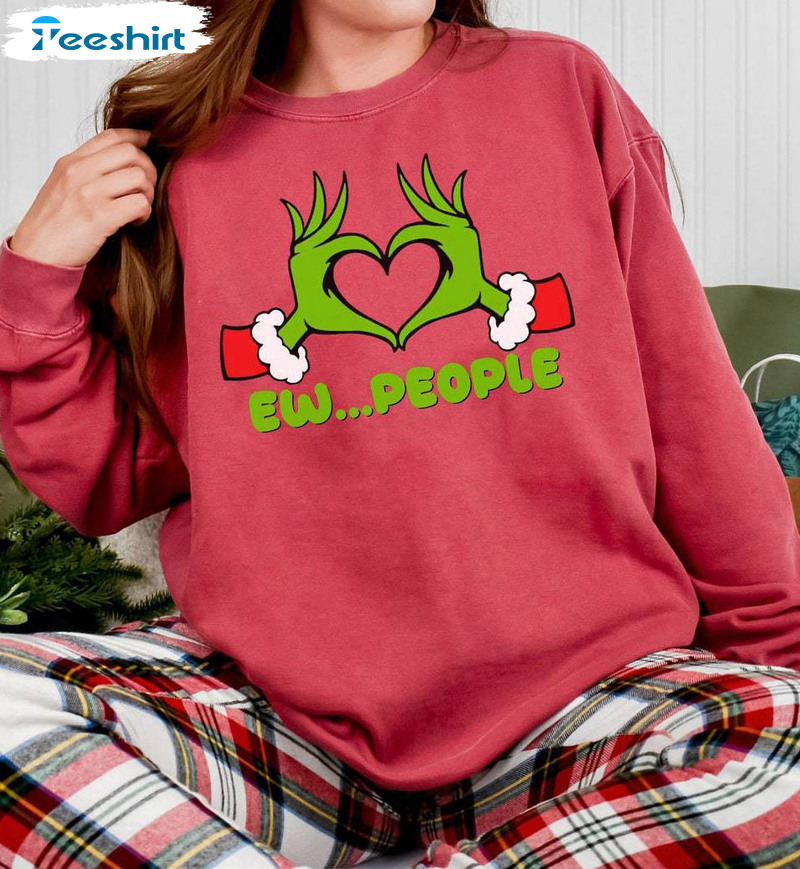 Ew People Grinch Shirt, Funny Xmas Tee Tops Crewneck Sweatshirt