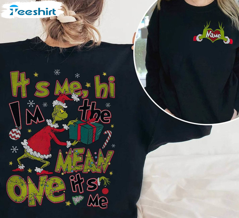 It's Me Hi I'm The Mean One Shirt, Funny Grinch Unisex T Shirt Crewneck Sweatshirt