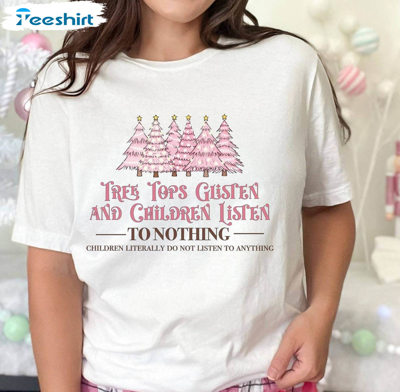 Tree Tops Glisten And Children Shirt, Pink Christmas Tree Unisex Hoodie Sweater