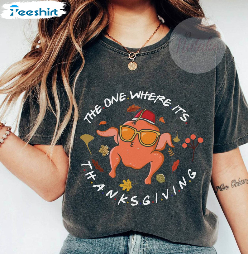 The One Where Its Thanksgiving Shirt, Friends Turkey Short Sleeve Hoodie