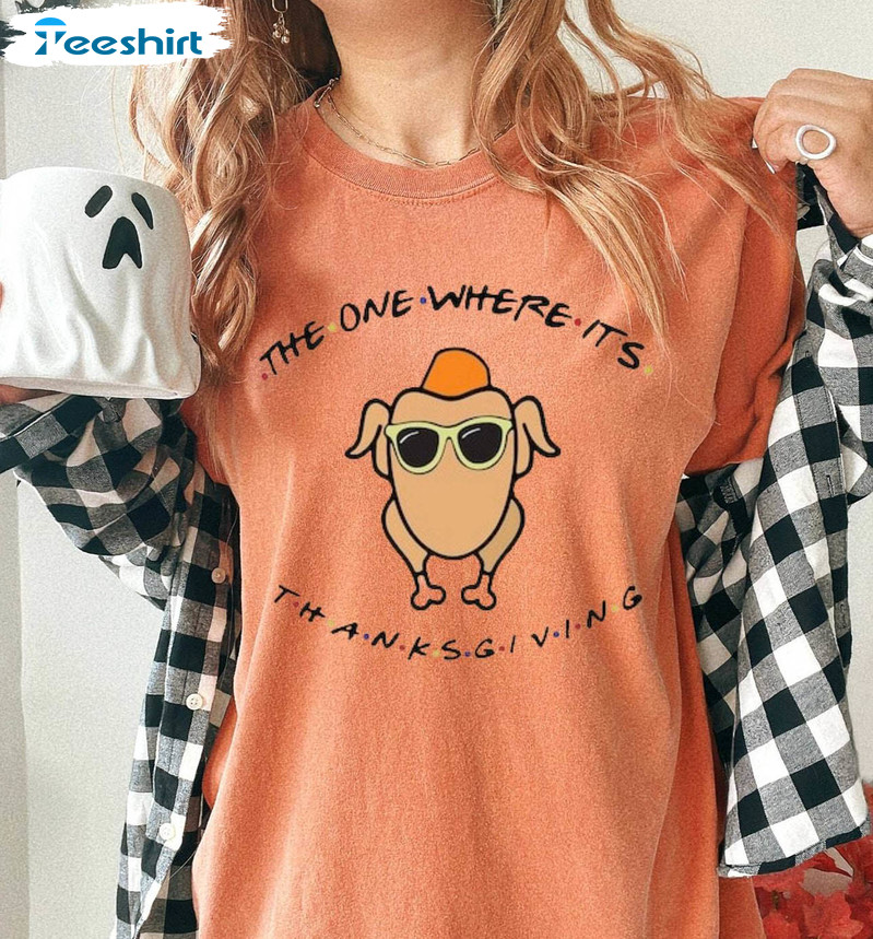 The One Where Its Thanksgiving Funny Shirt, Thanksgiving Trendy Long Sleeve Tee Tops